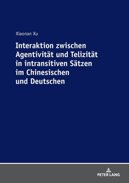 Interaktion zwischen Agentivitaet und Telizitaet in intransitiven Saetzen im Chinesischen und Deutschen