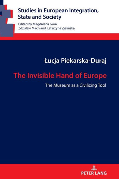 The Invisible Hand of Europe: The Museum as a Civilizing Tool
