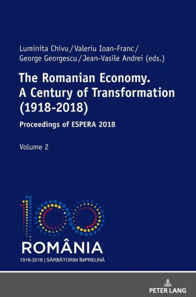 The Romanian Economy. A Century of Transformation (1918-2018): Proceedings of ESPERA 2018