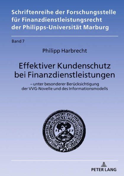 Effektiver Kundenschutz bei Finanzdienstleistungen: - unter besonderer Beruecksichtigung der VVG Novelle und des Informationsmodells