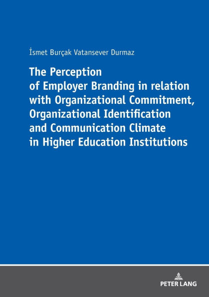 The Perception of Employer Branding in relation with Organizational Commitment, Organizational Identification and Communication Climate in Higher Education Institutions