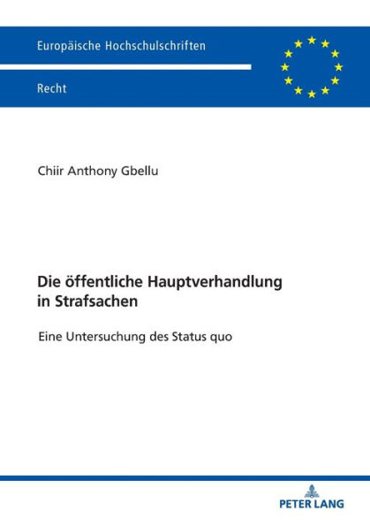 Die oeffentliche Hauptverhandlung in Strafsachen: Eine Untersuchung des Status quo