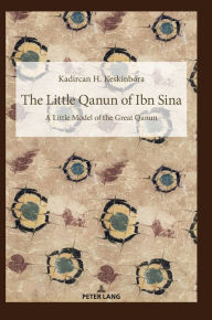 Title: The Little Qanun of Ibn Sina: Little Model of the Great Qanun, Author: Kadircan Hidir Keskinbora