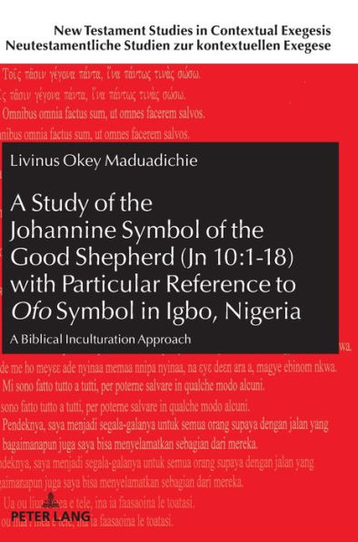 A Study of the Johannine Symbol of the Good Shepherd (Jn 10:1-18) with Particular Reference to «Ofo» Symbol in Igbo, Nigeria: A Biblical Inculturation Approach