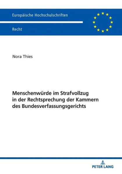 Menschenwuerde im Strafvollzug in der Rechtsprechung der Kammern des Bundesverfassungsgerichts