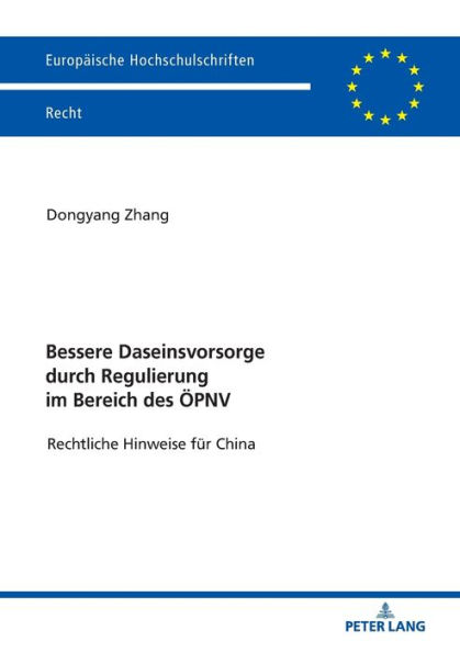 Bessere Daseinsvorsorge durch Regulierung im Bereich des OePNV: Rechtliche Hinweise fuer China