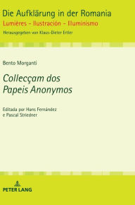 Title: Collecçam dos Papeis Anonymos: Editada por Hans Fernández e Pascal Striedner, Author: Bento Morganti