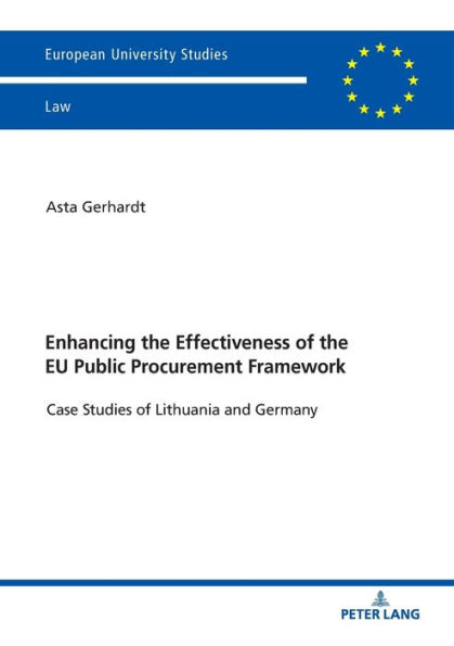 Enhancing the Effectiveness of the EU Public Procurement Framework: Case studies of Lithuania and Germany / Edition 1