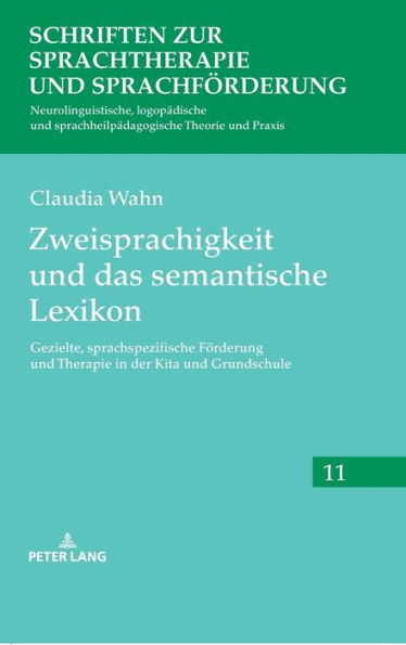 Zweisprachigkeit und das semantische Lexikon: Gezielte, sprachspezifische Foerderung und Therapie in der Kita und Grundschule