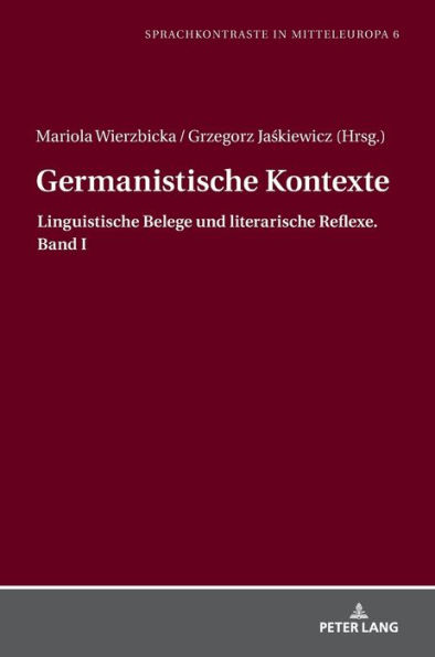 Germanistische Kontexte: Linguistische Belege und literarische Reflexe. Band I