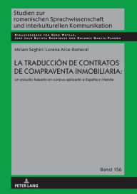 Title: La traducción de contratos de compraventa inmobiliaria:: un estudio basado en corpus aplicado a España e Irlanda, Author: Miriam Seghiri