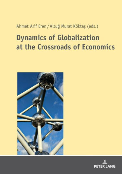 Dynamics of Globalization at the Crossroads of Economics / Edition 1