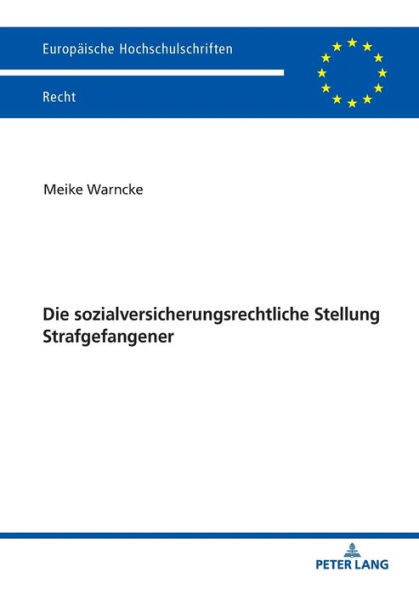 Die sozialversicherungsrechtliche Stellung Strafgefangener