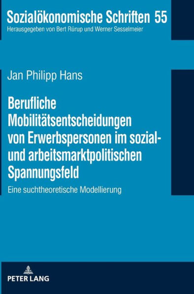 Berufliche Mobilitaetsentscheidungen von Erwerbspersonen im sozial- und arbeitsmarktpolitischen Spannungsfeld: Eine suchtheoretische Modellierung