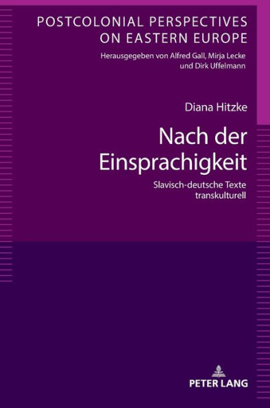 Nach der Einsprachigkeit: Slavisch-deutsche Texte transkulturell