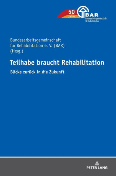 Teilhabe braucht Rehabilitation: Blicke zurueck in die Zukunft