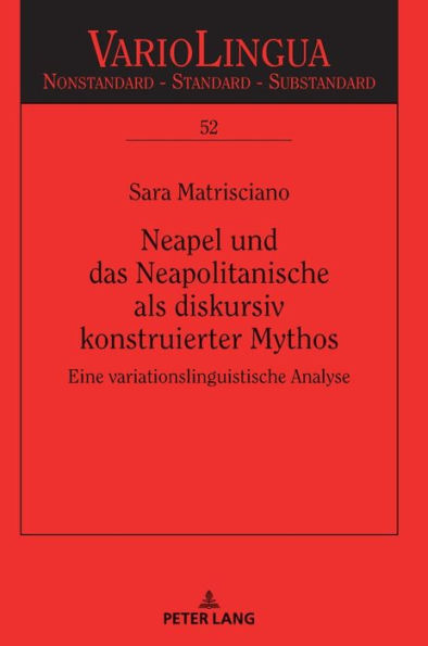 Neapel und das Neapolitanische als diskursiv konstruierter Mythos: Eine variationslinguistische Analyse