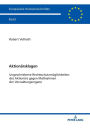 Aktionaersklagen: Ungeschriebene Rechtsschutzmoeglichkeiten des Aktionaers gegen Maßnahmen der Verwaltungsorgane