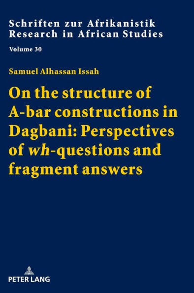 On the structure of A-bar constructions in Dagbani: Perspectives of «wh»-questions and fragment answers