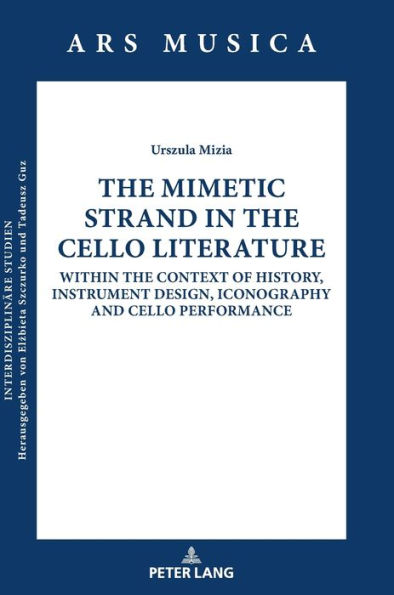 The Mimetic Strand in the Cello Literature: Within the Context of History, Instrument Design, Iconography and Cello Performance