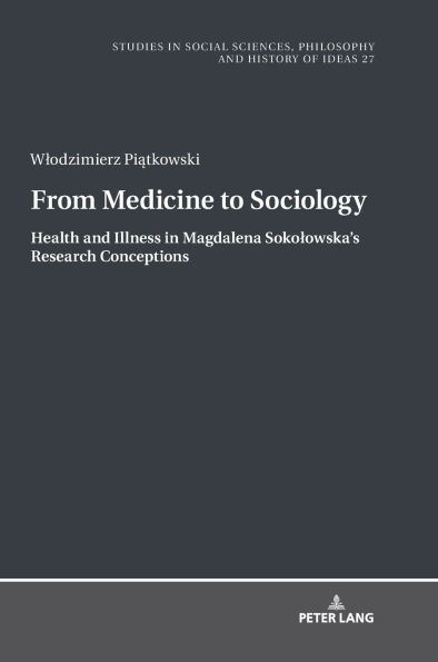 From Medicine to Sociology. Health and Illness in Magdalena Sokolowska's Research Conceptions