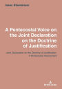 A Pentecostal Voice on the Joint Declaration on the Doctrine of Justification: Joint Declaration on the Doctrine of Justification: A Pentecostal Assessment