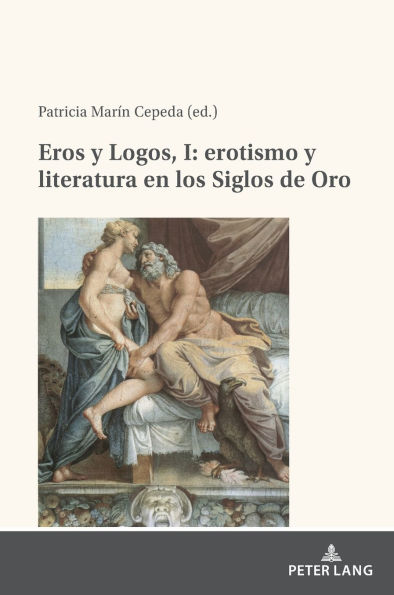 Eros y Logos, I: erotismo y literatura en los Siglos de Oro