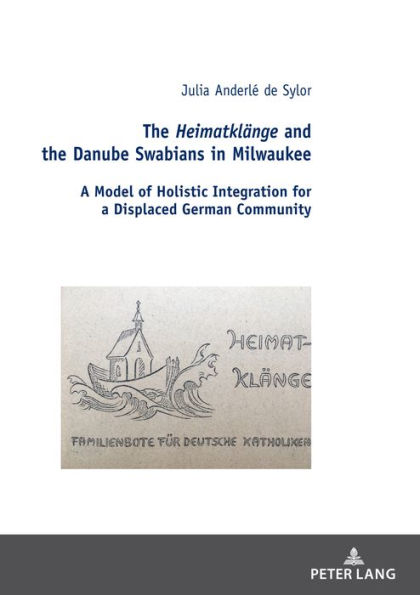 The Heimatklaenge and the Danube Swabians in Milwaukee: A Model of Holistic Integration for a Displaced German Community