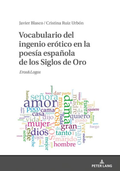 Vocabulario del ingenio erótico en la poesía española de los Siglos de Oro: Eros&logos