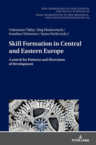 Skill Formation in Central and Eastern Europe: A search for Patterns and Directions of Development
