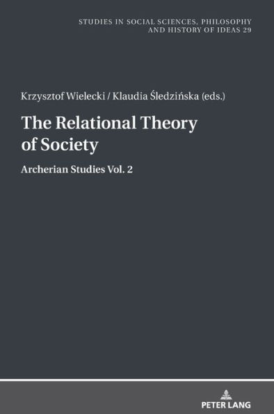 The Relational Theory Of Society: Archerian Studies vol. 2