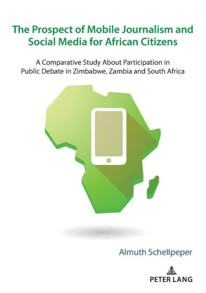 The Prospect of Mobile Journalism and Social Media for African Citizens: A Comparative Study About Participation in Public Debate in Zimbabwe, Zambia and South Africa