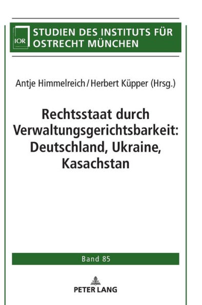 Rechtsstaat durch Verwaltungsgerichtsbarkeit: Deutschland, Ukraine, Kasachstan