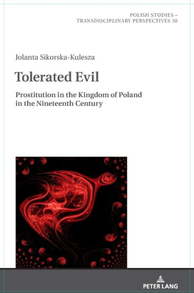 Tolerated Evil: Prostitution in the Kingdom of Poland in the Nineteenth Century