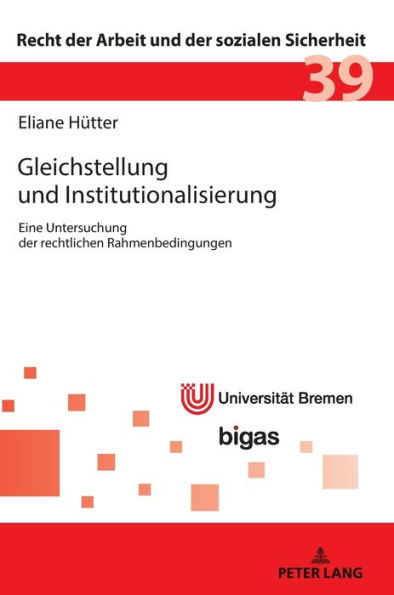 Gleichstellung und Institutionalisierung: Eine Untersuchung der rechtlichen Rahmenbedingungen