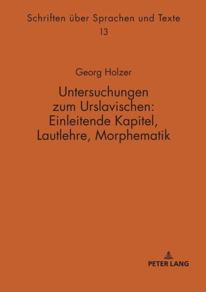 Untersuchungen zum Urslavischen: Einleitende Kapitel, Lautlehre, Morphematik