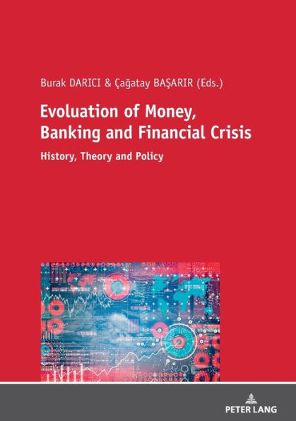 Evolution of Money, Banking and Financial Crisis: History, Theory and Policy
