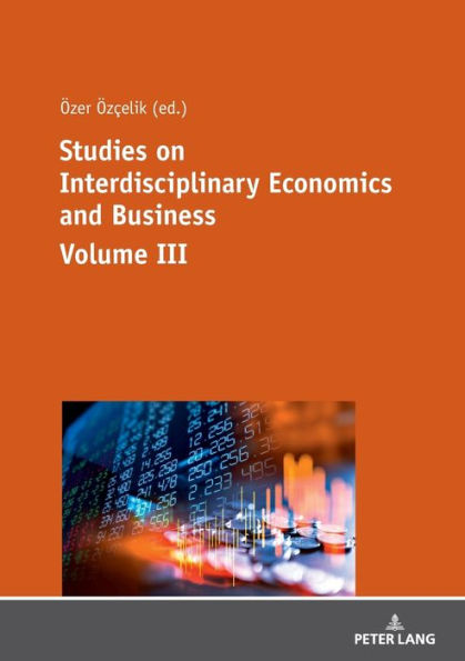 Studies on Interdisciplinary Economics and Business - Volume III