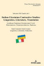 Italian-Ukrainian Contrastive Studies: Linguistics, Literature, Translation - ??????????-?????????? ???????????? ??????: ????????????, ??????????????????, ???????? - Studi Contrastivi Italo-Ucraini: Linguistica, Letteratura, Traduzion?