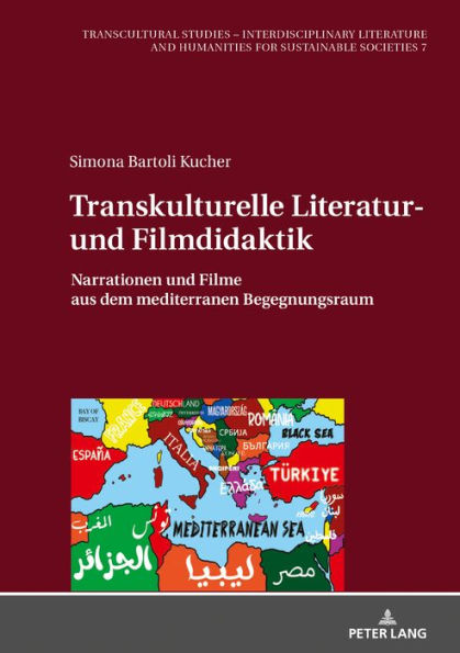 Transkulturelle Literatur- und Filmdidaktik: Narrationen und Filme aus dem mediterranen Begegnungsraum