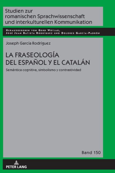 La fraseología del español y el catalán: Semántica cognitiva, simbolismo y contrastividad