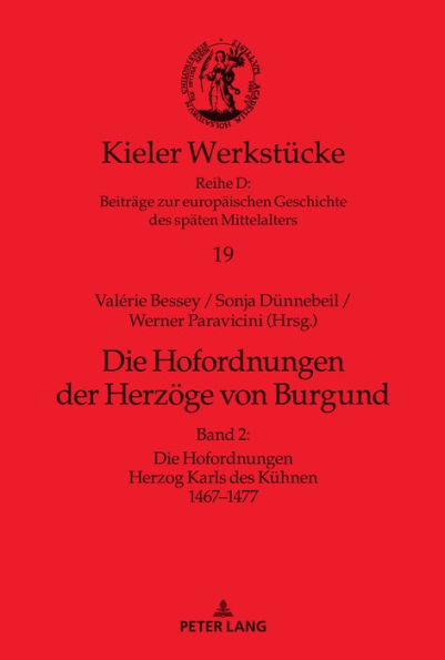 Die Hofordnungen der Herzoege von Burgund: Band 2: Die Hofordnungen Herzog Karls des Kuehnen 1467-1477