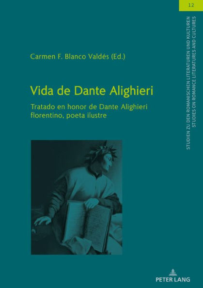 Vida de Dante Alighieri: Tratado en honor de Dante Alighieri florentino, poeta ilustre