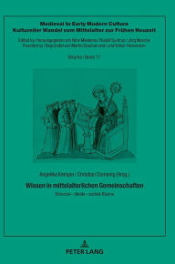 Title: Wissen in mittelalterlichen Gemeinschaften: Diskurse - Ideale - soziale Raeume, Author: Nine Miedema