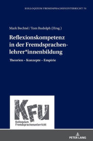 Title: Reflexionskompetenz in der Fremdsprachenlehrer*innenbildung: Theorien - Konzepte - Empirie, Author: Michael Schart