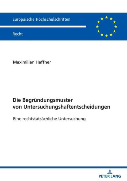 Die Begruendungsmuster von Untersuchungshaftentscheidungen: Eine rechtstatsaechliche Untersuchung