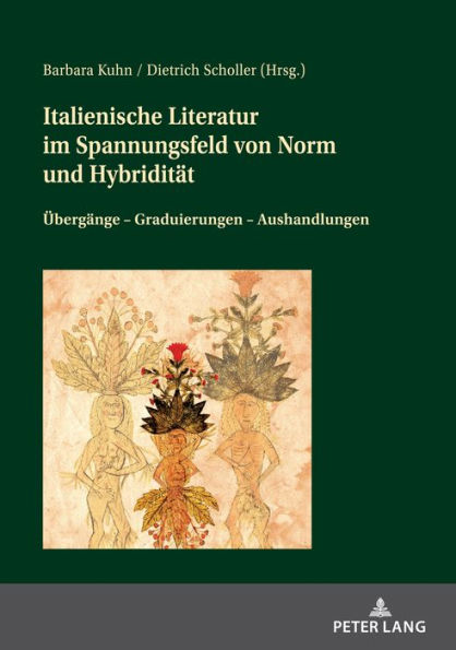 Italienische Literatur im Spannungsfeld von Norm und Hybriditaet: Uebergaenge - Graduierungen - Aushandlungen