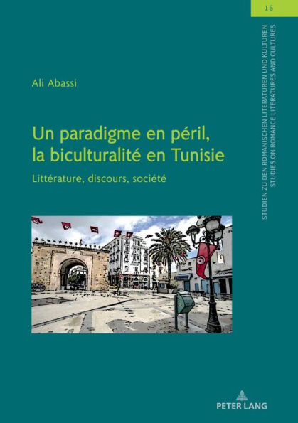 Un paradigme en péril, la biculturalité en Tunisie: Littérature, discours, société