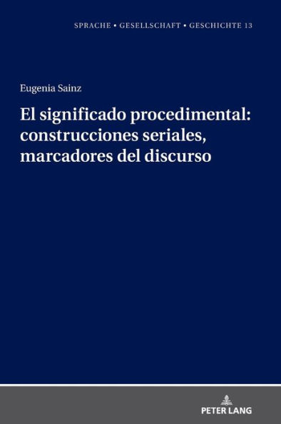 El significado procedimental: construcciones seriales, marcadores del discurso