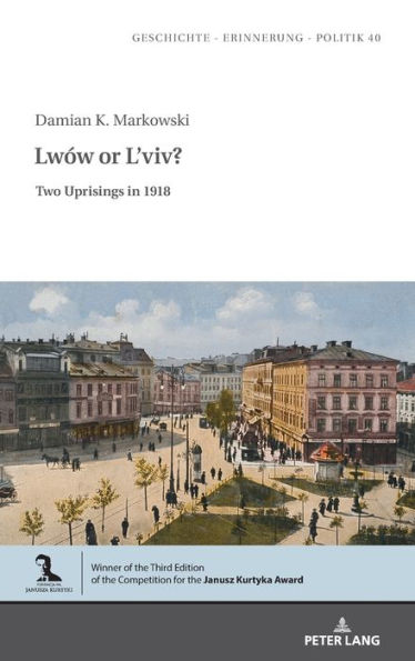 Lwów or L'viv?: Two Uprisings in 1918